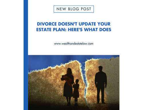 Divorce Doesn’t Update Your Estate Plan. Here’s What Actually Does.